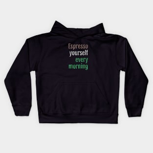 Espresso yourself every morning (Black Edition) Kids Hoodie